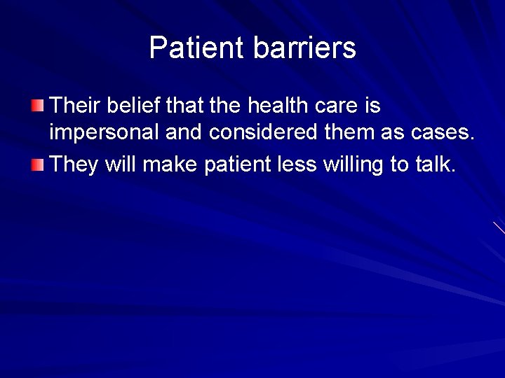 Patient barriers Their belief that the health care is impersonal and considered them as