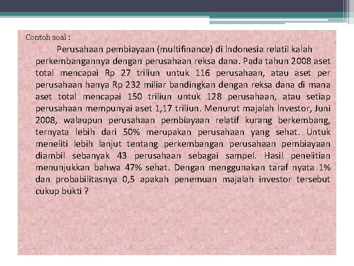 Contoh soal : Perusahaan pembiayaan (multifinance) di lndonesia relatil kalah perkembangannya dengan perusahaan reksa