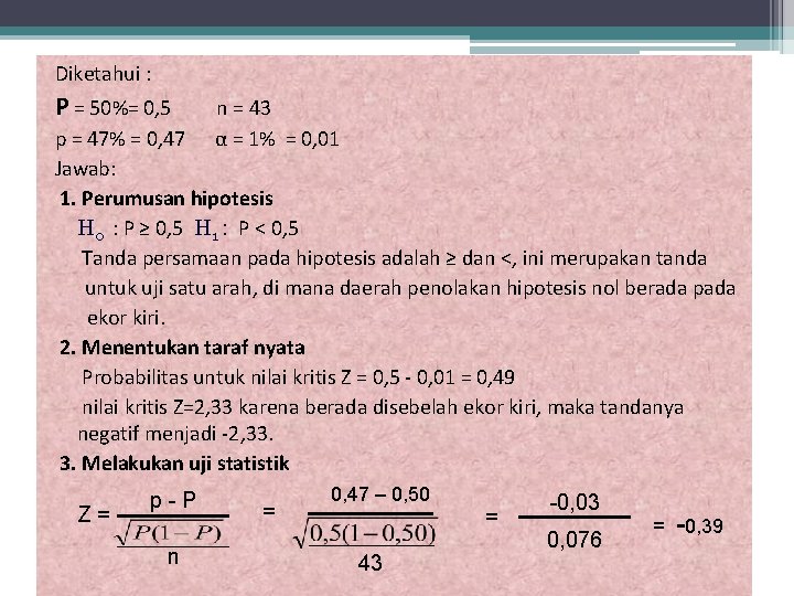 Diketahui : P = 50%= 0, 5 n = 43 α = 1% =