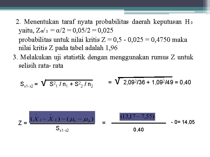 2. Menentukan taraf nyata probabilitas daerah keputusan H₀ yaitu, Zα/₂ = α/2 = 0,