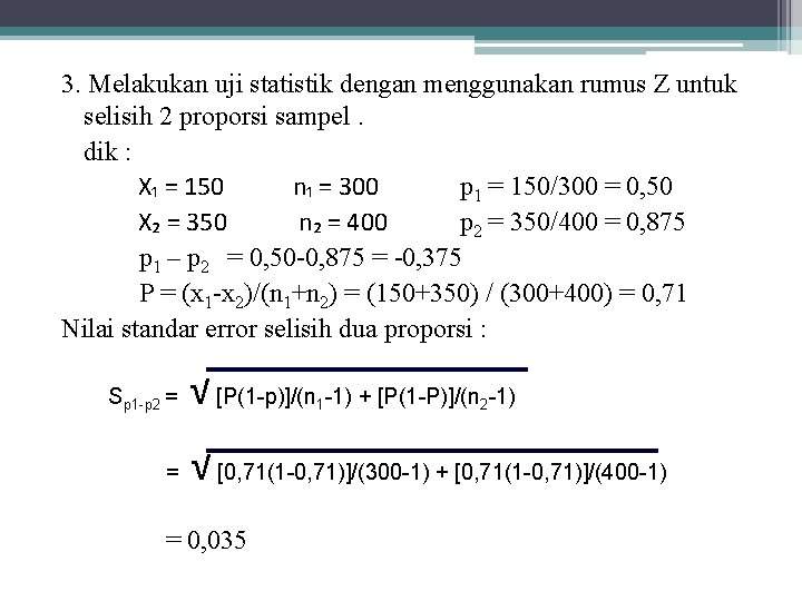 3. Melakukan uji statistik dengan menggunakan rumus Z untuk selisih 2 proporsi sampel. dik