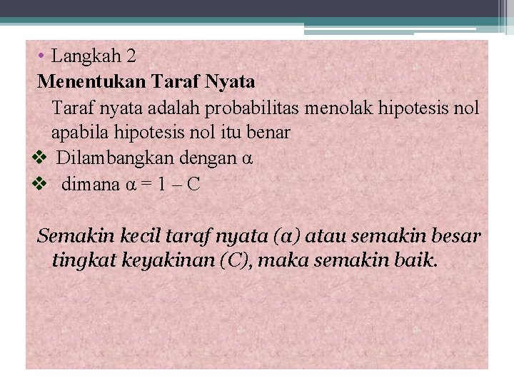  • Langkah 2 Menentukan Taraf Nyata Taraf nyata adalah probabilitas menolak hipotesis nol