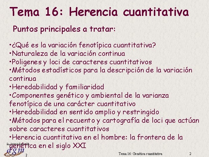 Tema 16: Herencia cuantitativa Puntos principales a tratar: • ¿Qué es la variación fenotípica