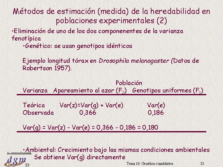 Métodos de estimación (medida) de la heredabilidad en poblaciones experimentales (2) • Eliminación de