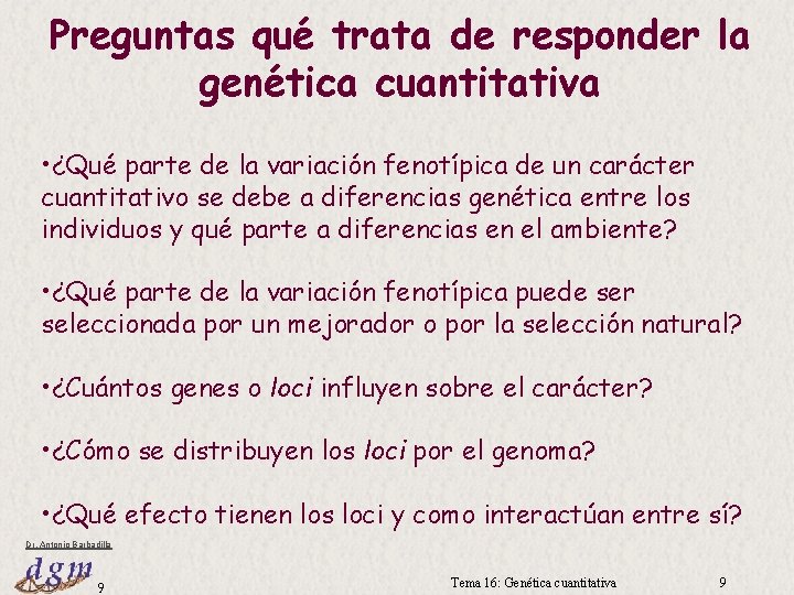 Preguntas qué trata de responder la genética cuantitativa • ¿Qué parte de la variación