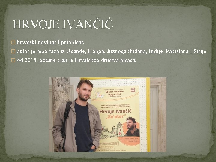 HRVOJE IVANČIĆ � hrvatski novinar i putopisac � autor je reportaža iz Ugande, Konga,
