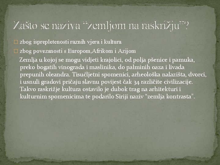 Zašto se naziva “zemljom na raskrižju”? � zbog isprepletenosti raznih vjera i kultura �