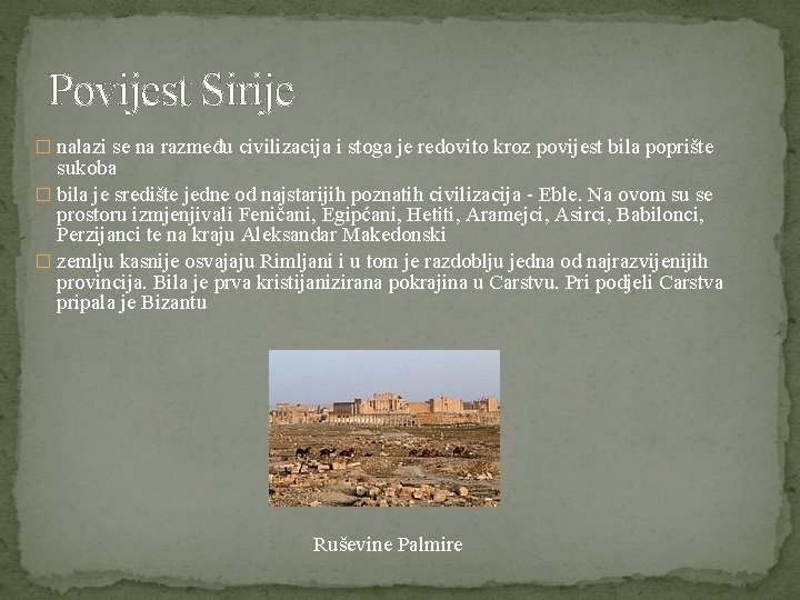 Povijest Sirije � nalazi se na razmeđu civilizacija i stoga je redovito kroz povijest