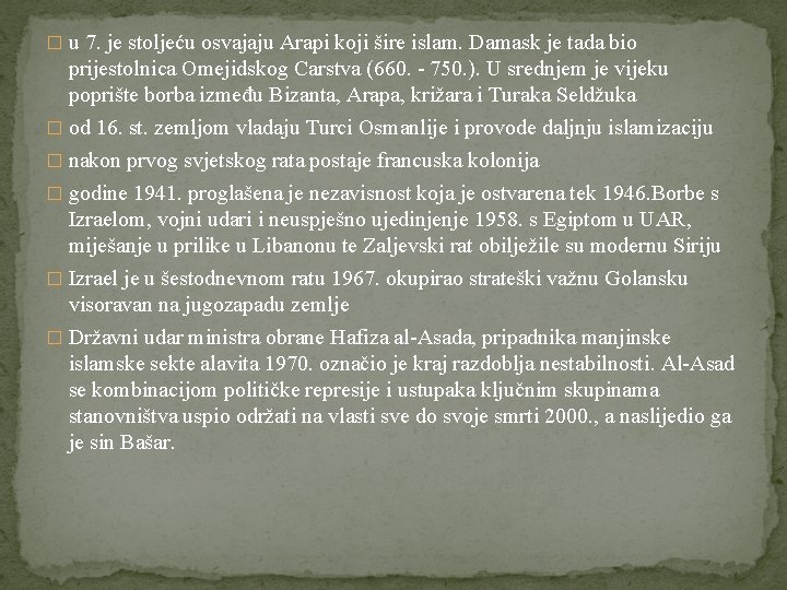 � u 7. je stoljeću osvajaju Arapi koji šire islam. Damask je tada bio