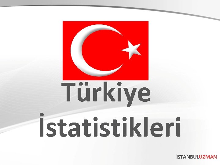 Türkiye İstatistikleri İSTANBULUZMAN 
