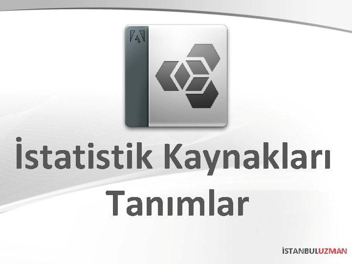 İstatistik Kaynakları Tanımlar İSTANBULUZMAN 