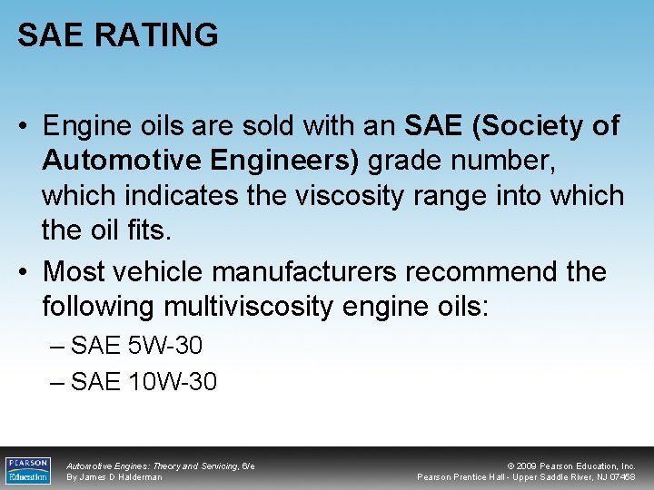 SAE RATING • Engine oils are sold with an SAE (Society of Automotive Engineers)