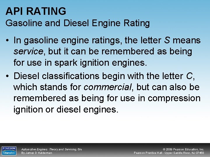 API RATING Gasoline and Diesel Engine Rating • In gasoline engine ratings, the letter