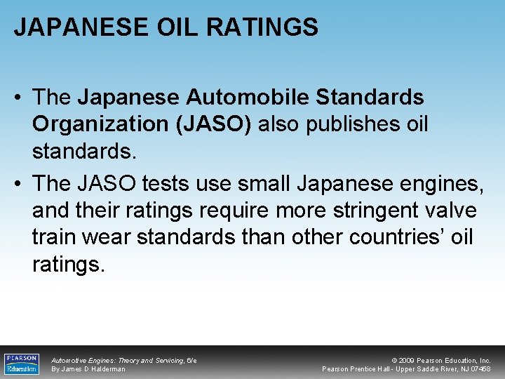 JAPANESE OIL RATINGS • The Japanese Automobile Standards Organization (JASO) also publishes oil standards.