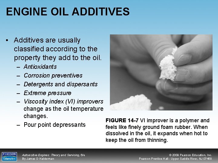 ENGINE OIL ADDITIVES • Additives are usually classified according to the property they add