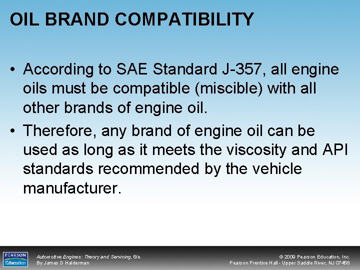 OIL BRAND COMPATIBILITY • According to SAE Standard J-357, all engine oils must be