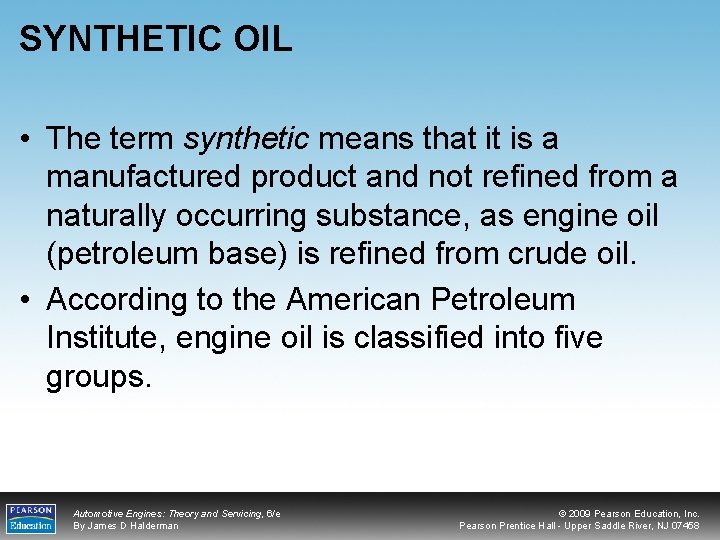 SYNTHETIC OIL • The term synthetic means that it is a manufactured product and