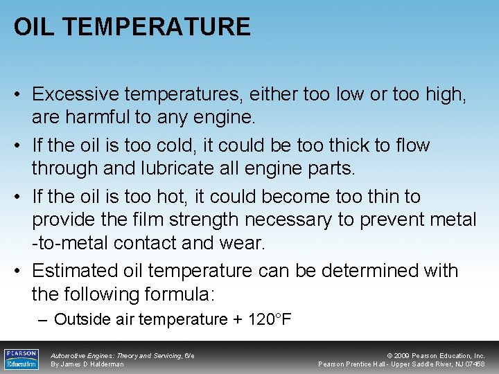 OIL TEMPERATURE • Excessive temperatures, either too low or too high, are harmful to