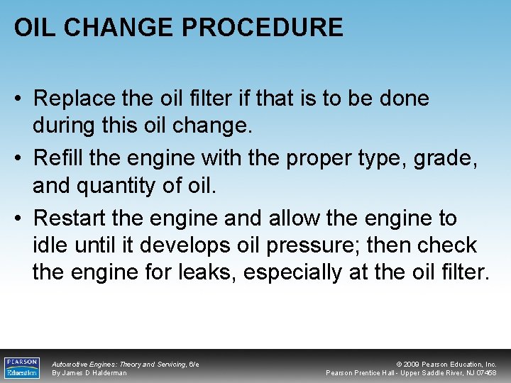 OIL CHANGE PROCEDURE • Replace the oil filter if that is to be done