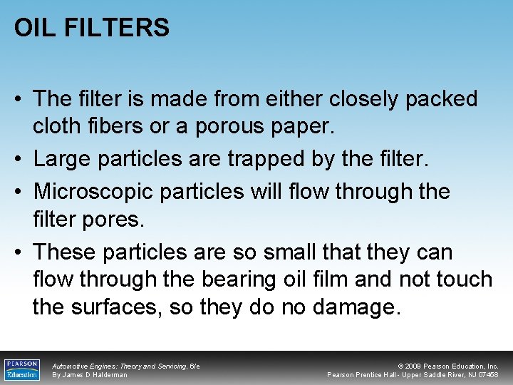 OIL FILTERS • The filter is made from either closely packed cloth fibers or