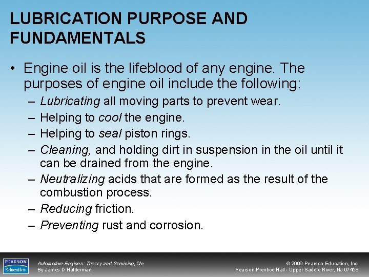 LUBRICATION PURPOSE AND FUNDAMENTALS • Engine oil is the lifeblood of any engine. The