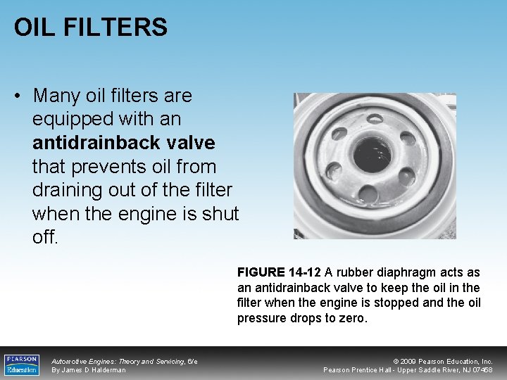 OIL FILTERS • Many oil filters are equipped with an antidrainback valve that prevents