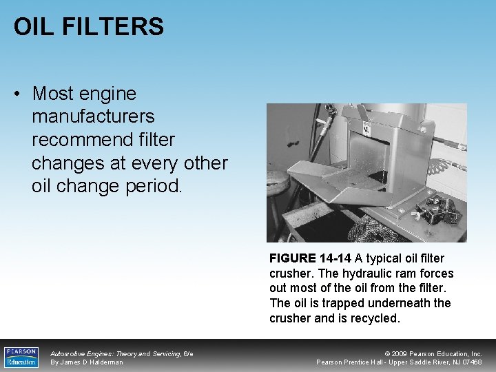 OIL FILTERS • Most engine manufacturers recommend filter changes at every other oil change