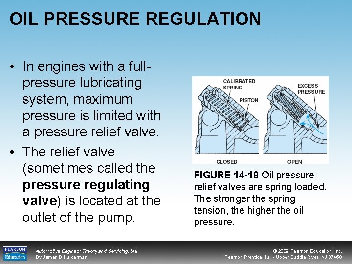 OIL PRESSURE REGULATION • In engines with a fullpressure lubricating system, maximum pressure is