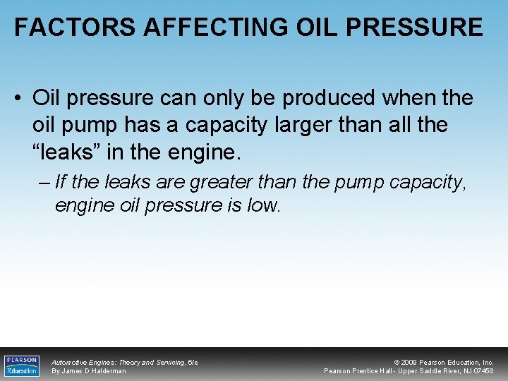 FACTORS AFFECTING OIL PRESSURE • Oil pressure can only be produced when the oil