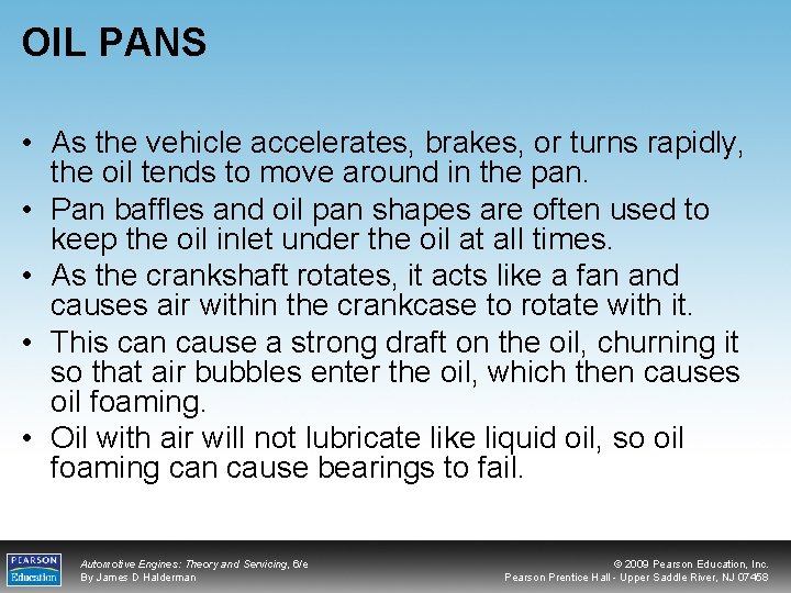 OIL PANS • As the vehicle accelerates, brakes, or turns rapidly, the oil tends