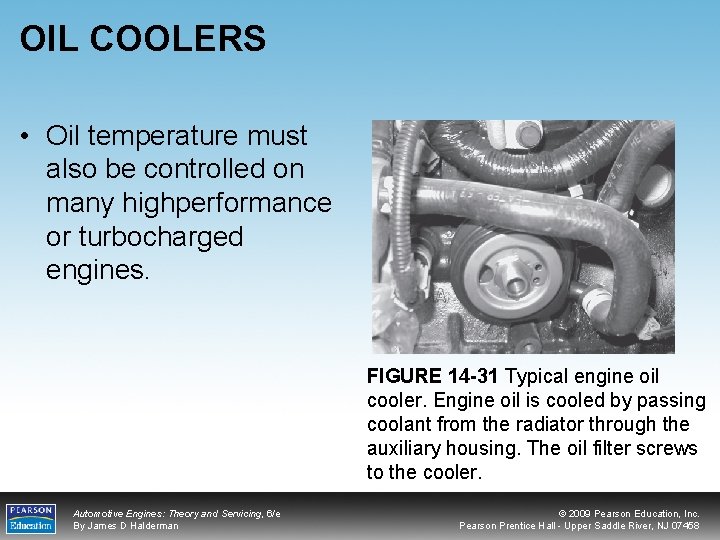 OIL COOLERS • Oil temperature must also be controlled on many highperformance or turbocharged