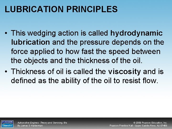 LUBRICATION PRINCIPLES • This wedging action is called hydrodynamic lubrication and the pressure depends