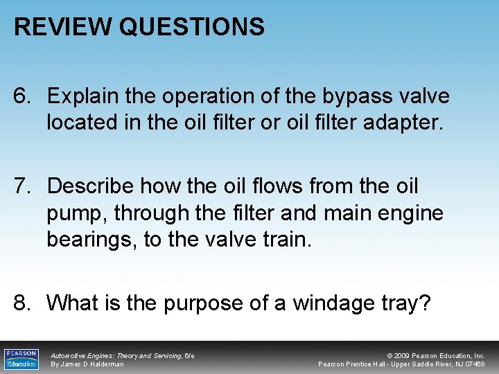 REVIEW QUESTIONS 6. Explain the operation of the bypass valve located in the oil