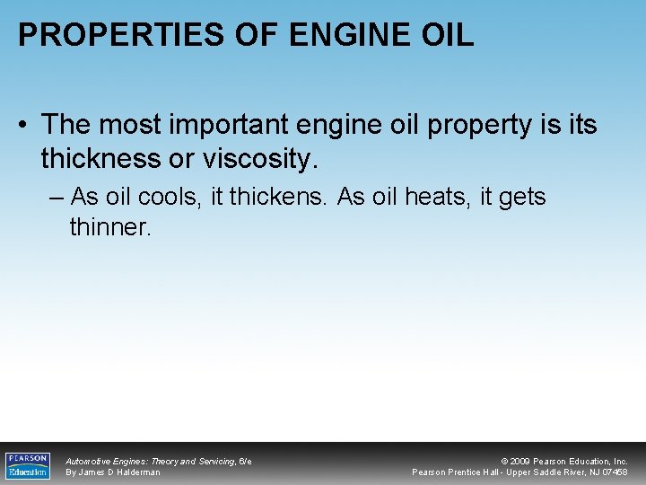 PROPERTIES OF ENGINE OIL • The most important engine oil property is its thickness