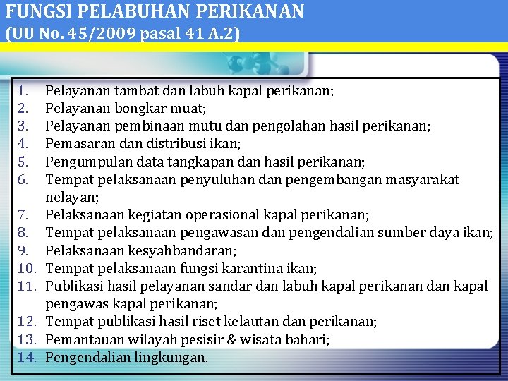 FUNGSI PELABUHAN PERIKANAN (UU No. 45/2009 pasal 41 A. 2) 1. 2. 3. 4.