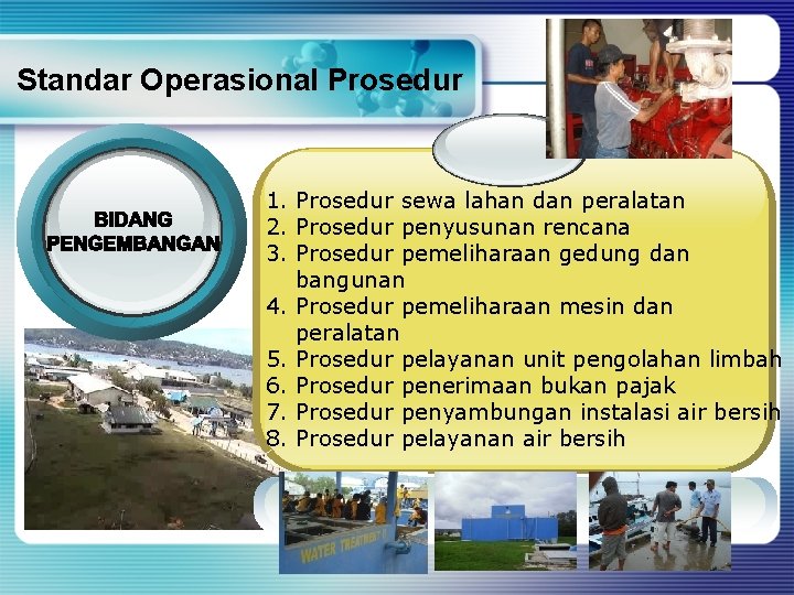 Standar Operasional Prosedur 1. Prosedur sewa lahan dan peralatan 2. Prosedur penyusunan rencana 3.