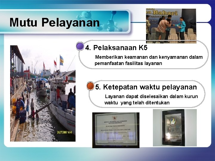 Mutu Pelayanan 4. Pelaksanaan K 5 Memberikan keamanan dan kenyamanan dalam pemanfaatan fasilitas layanan