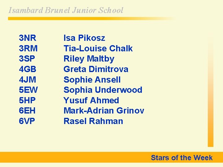 Isambard Brunel Junior School 3 NR 3 RM 3 SP 4 GB 4 JM