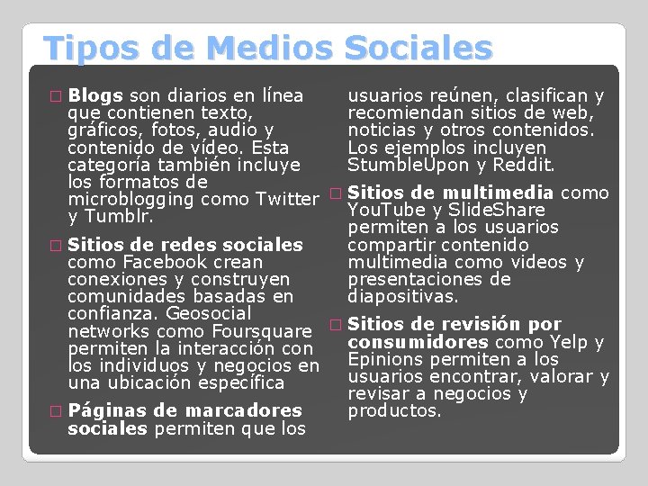 Tipos de Medios Sociales usuarios reúnen, clasifican y son diarios en línea recomiendan sitios