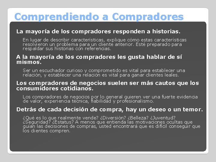 Comprendiendo a Compradores La mayoría de los compradores responden a historias. En lugar de