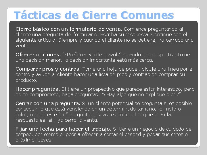 Tácticas de Cierre Comunes Cierre básico con un formulario de venta. Comience preguntando al