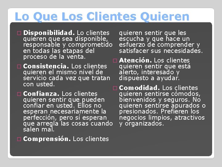 Lo Que Los Clientes Quieren � Disponibilidad. Lo clientes quieren que sea disponible, responsable