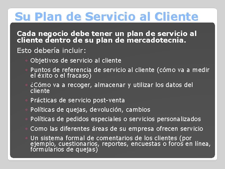 Su Plan de Servicio al Cliente Cada negocio debe tener un plan de servicio