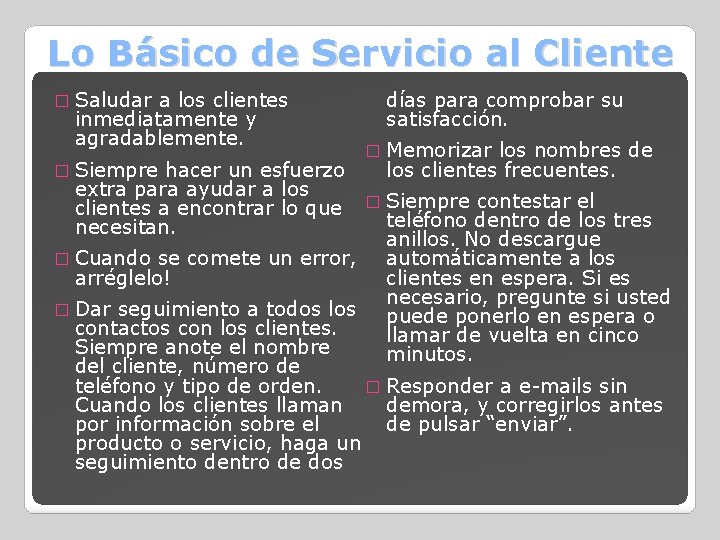 Lo Básico de Servicio al Cliente � Saludar a los clientes inmediatamente y agradablemente.