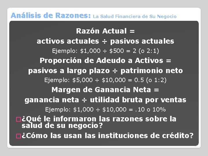 Análisis de Razones: La Salud Financiera de Su Negocio Razón Actual = activos actuales