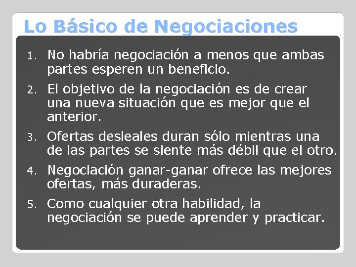 Lo Básico de Negociaciones 1. No habría negociación a menos que ambas partes esperen