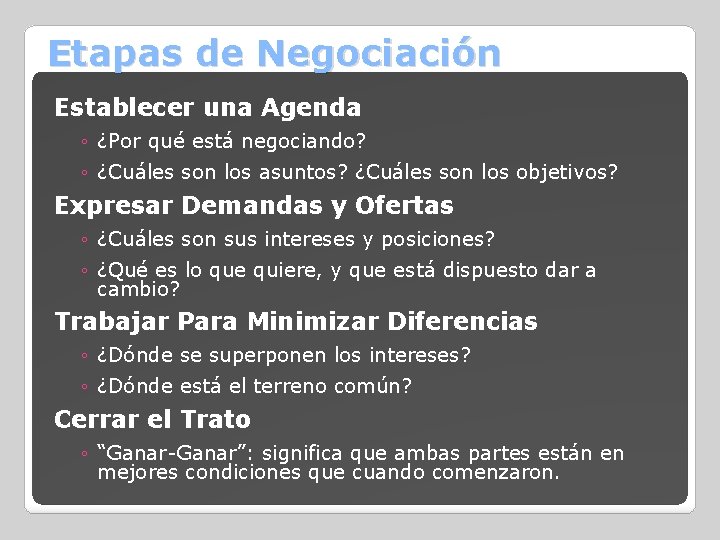 Etapas de Negociación Establecer una Agenda ◦ ¿Por qué está negociando? ◦ ¿Cuáles son