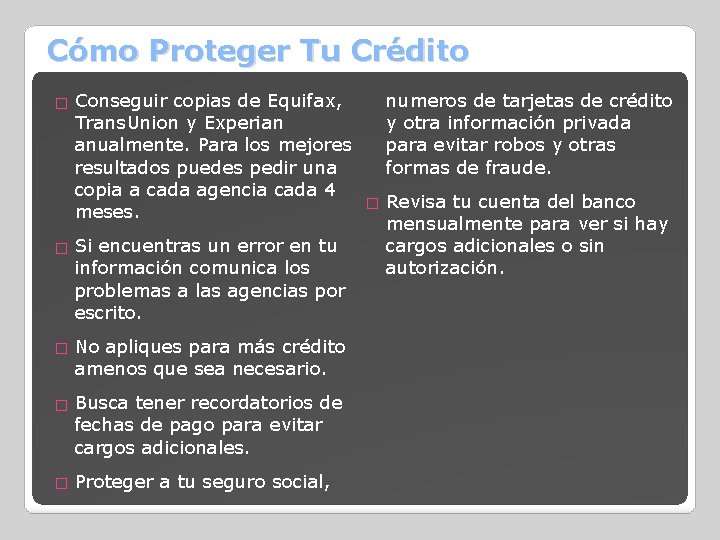 Cómo Proteger Tu Crédito � Conseguir copias de Equifax, Trans. Union y Experian anualmente.