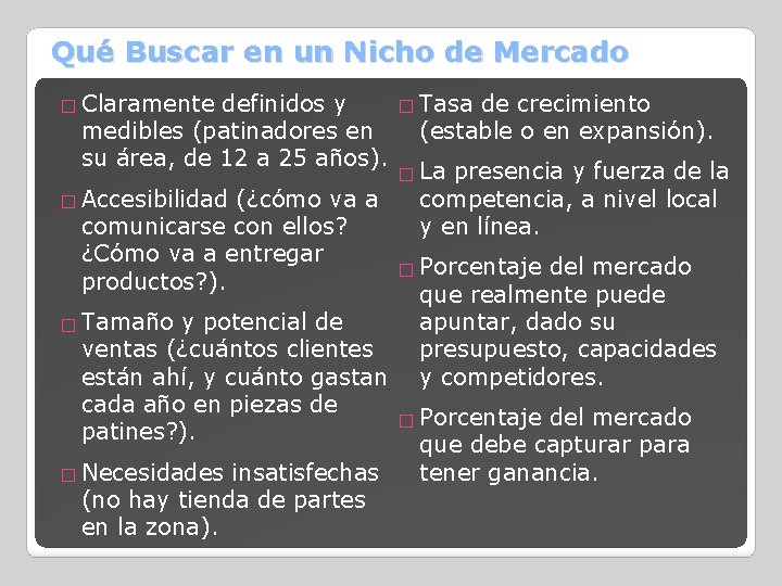 Qué Buscar en un Nicho de Mercado � Claramente definidos y � Tasa de