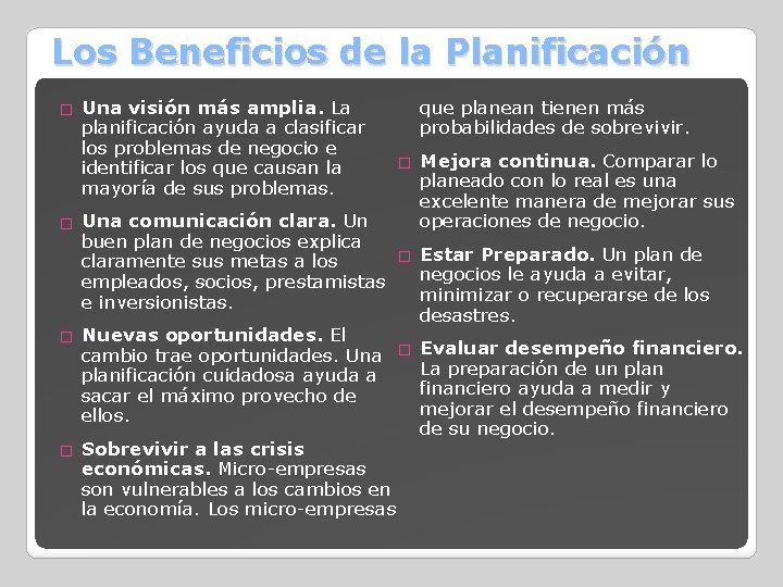 Los Beneficios de la Planificación � Una visión más amplia. La planificación ayuda a